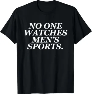 No One Watches Mens Sports T-Shirt